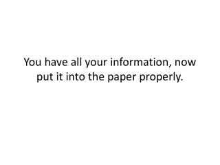 You have all your information, now put it into the paper properly.