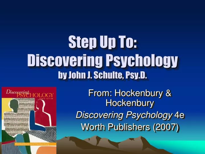 step up to discovering psychology by john j schulte psy d