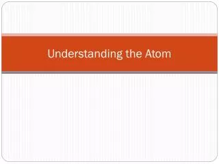 Understanding the Atom