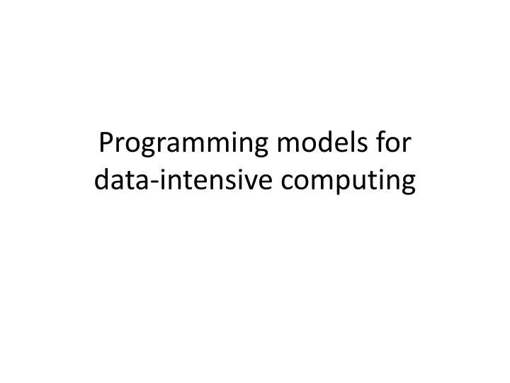 programming models for data intensive computing