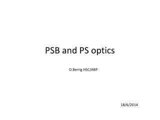 PSB and PS optics