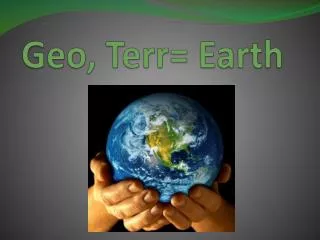 Geo, Terr = Earth