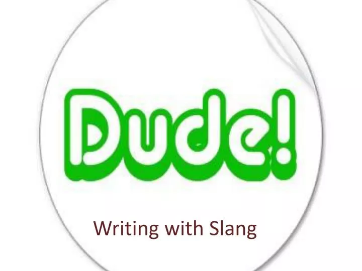 writing with slang