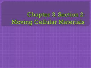 Chapter 3, Section 2: Moving Cellular Materials