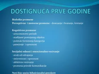 dostignu a prve godine