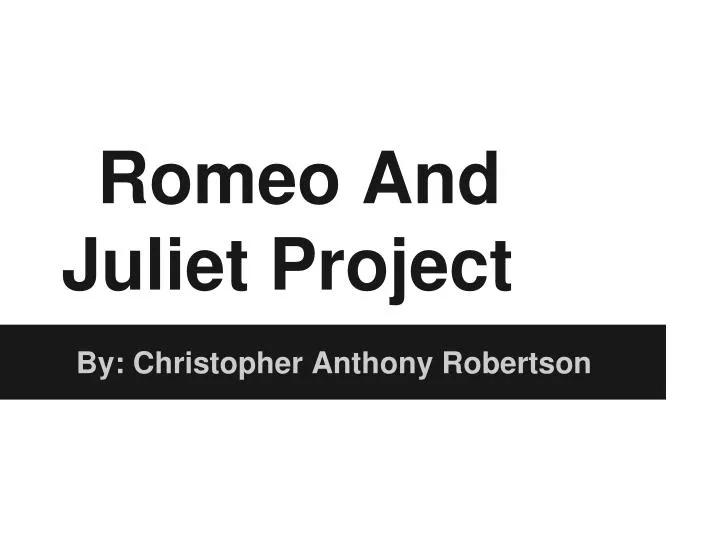 romeo and juliet project