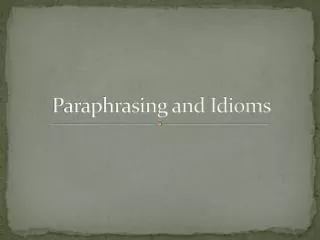Paraphrasing and Idioms