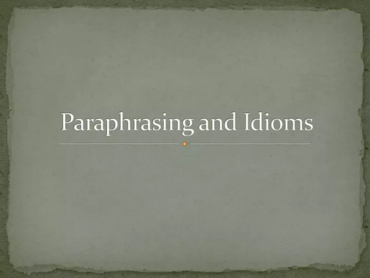 paraphrasing and idioms