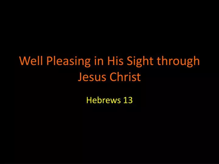 well pleasing in his sight through jesus christ