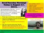 Good Tuesday Morning! Today is August 27, 2013. - slide 1