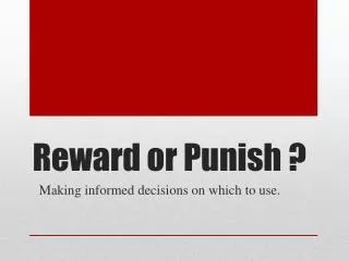 Reward or Punish ?