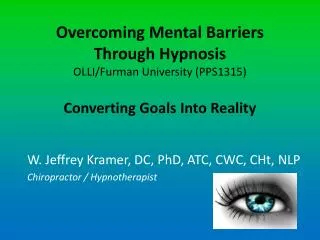 W. Jeffrey Kramer, DC, PhD, ATC , CWC , CHt , NLP Chiropractor / Hypnotherapist
