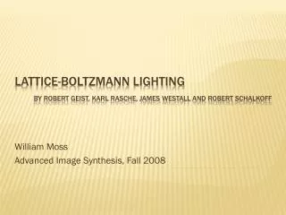Lattice-Boltzmann Lighting By Robert Geist , Karl Rasche , James Westall and Robert Schalkoff