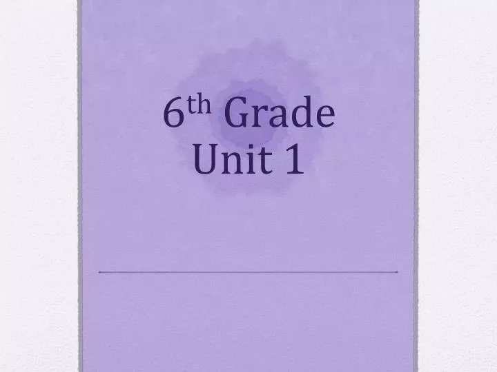 6 th grade unit 1