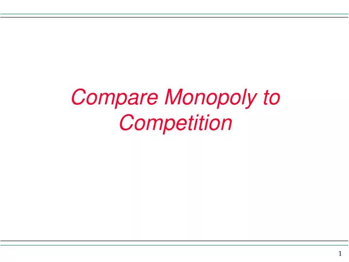 compare monopoly to competition