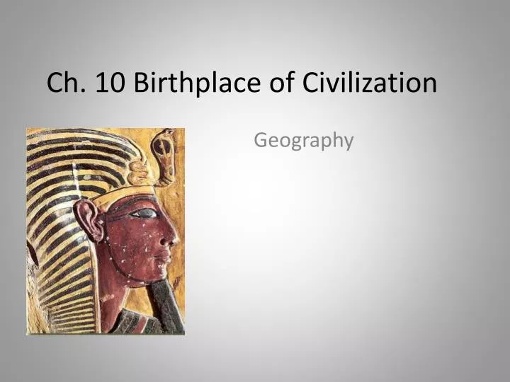 ch 10 birthplace of civilization