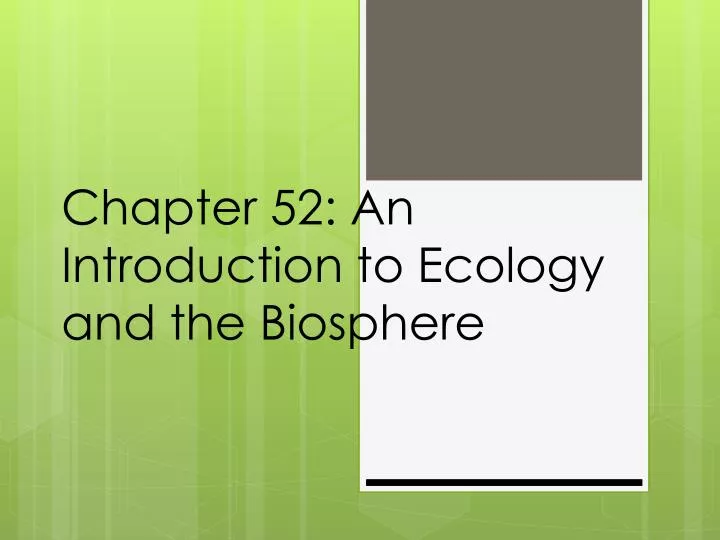 chapter 52 an introduction to ecology and the biosphere