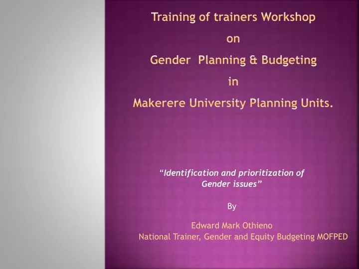 training of trainers workshop on gender planning budgeting in makerere university planning units