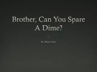 Brother, Can You Spare A Dime?