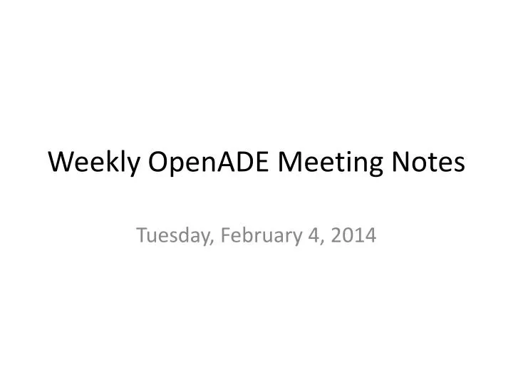 weekly openade meeting notes