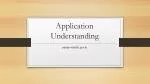 Application Understanding - slide 1