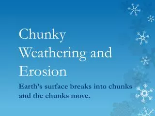 chunky weathering and erosion