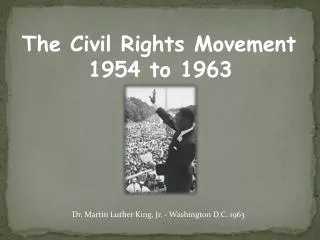 The Civil Rights Movement 1954 to 1963