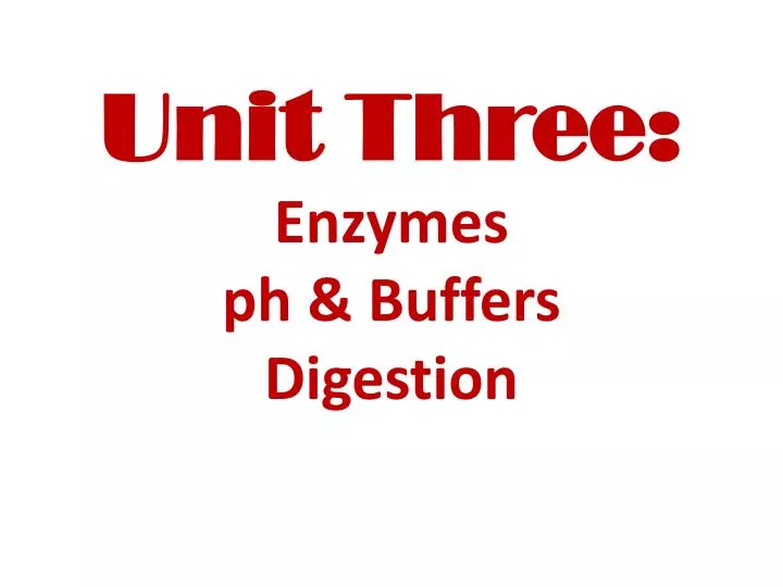 unit three enzymes ph buffers digestion