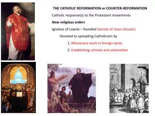 THE CATHOLIC REFORMATION or COUNTER-REFORMATION Catholic response(s) to the Protestant movements