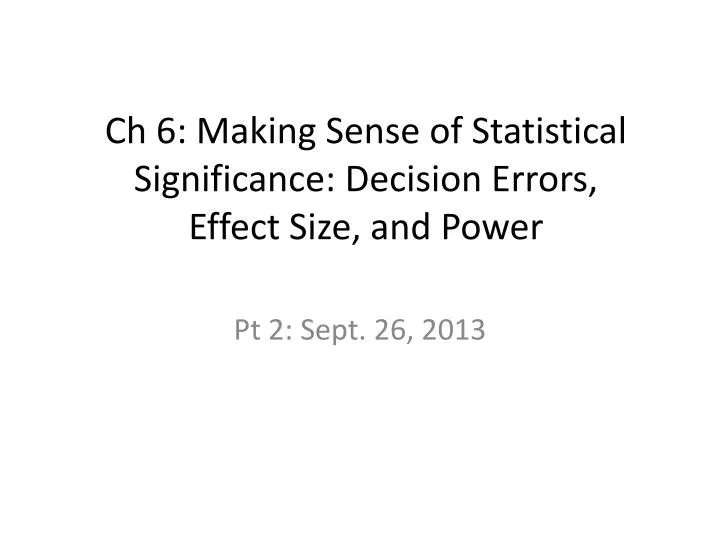 ch 6 making sense of statistical significance decision errors effect size and power
