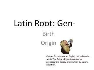 Latin Root: G en-