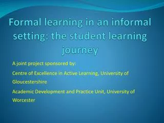 Formal learning in an informal setting: the student learning journey