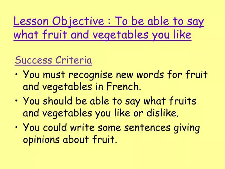 lesson objective to be able to say what fruit and vegetables you like