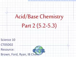 Acid/Base Chemistry Part 2 (5.2-5.3)