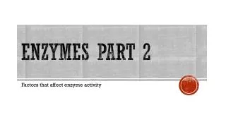 Enzymes Part 2
