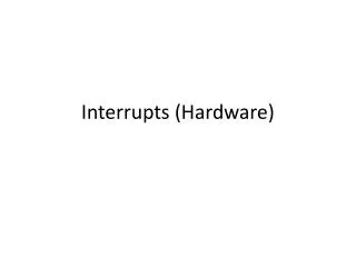 Interrupts (Hardware)