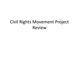 Civil Rights Movement Project Review