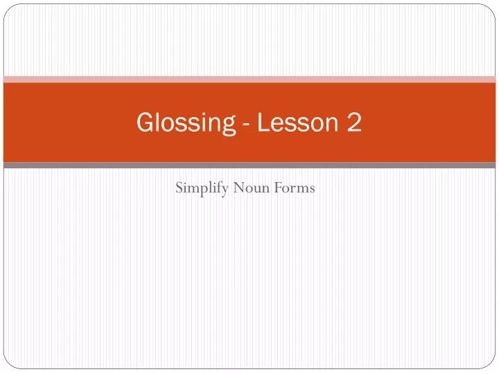 glossing lesson 2