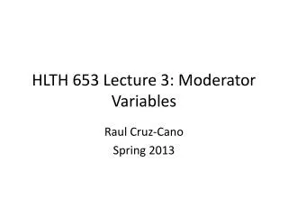 HLTH 653 Lecture 3: Moderator Variables
