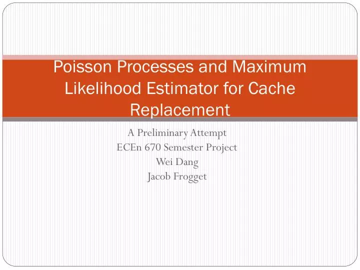 poisson processes and maximum likelihood estimator for cache replacement