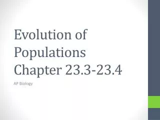 Evolution of Populations Chapter 23.3-23.4
