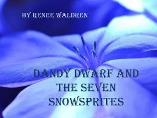 Dandy dwarf and the seven snowsprites