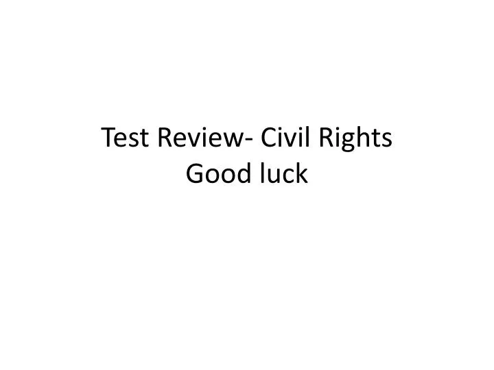 test review civil rights good luck