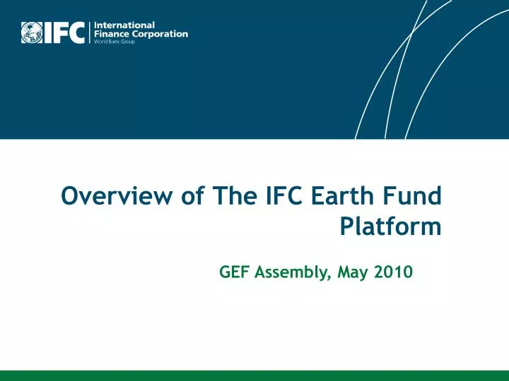 overview of the ifc earth fund platform