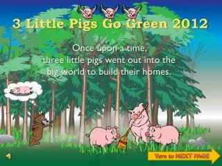 3 Little Pigs Go Green 2012
