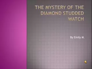 The Mystery of the Diamond Studded watch