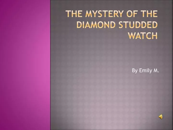 the mystery of the diamond studded watch