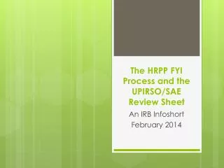 The HRPP FYI Process and the UPIRSO/SAE Review Sheet