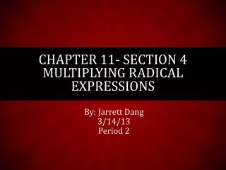 Chapter 11 - Section 4 Multiplying Radical Expressions