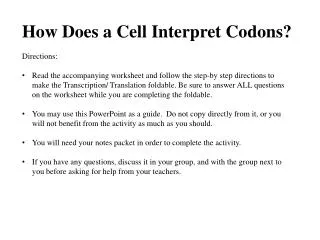 How Does a Cell Interpret Codons? Directions:
